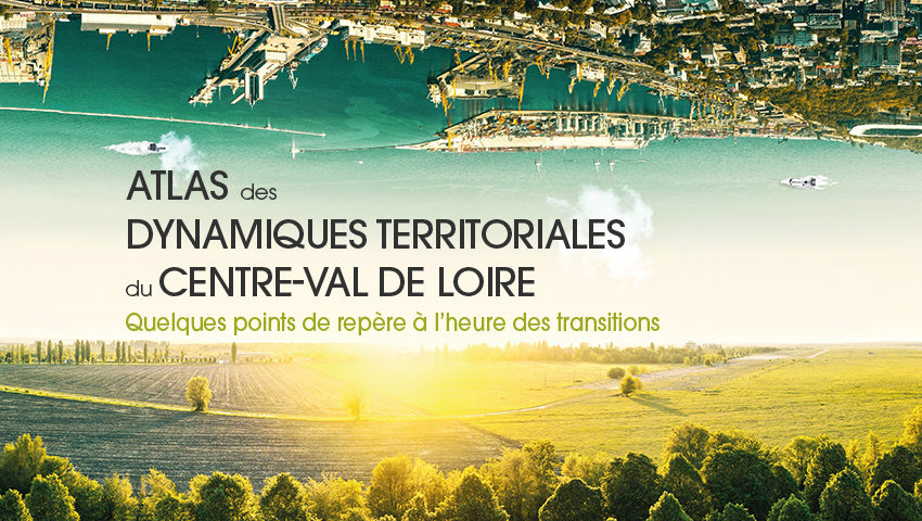 Dynamiques territoriales du Centre-Val de Loire